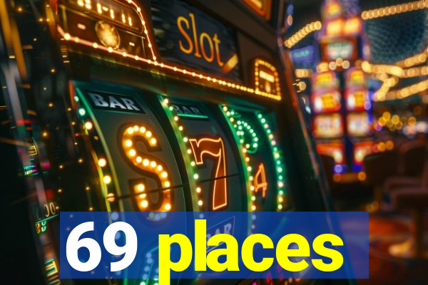 69 places